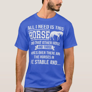 All I Need Is This Horse Funny Horse Riding T-Shirt