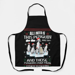 All I Need Is This Penguin And That Other Penguin Apron