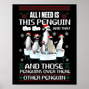 All I Need Is This Penguin And That Other Penguin Poster