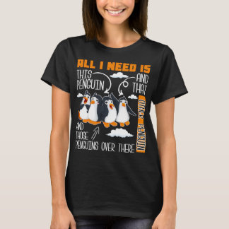 all i need is this penguin and that other penguin T-Shirt