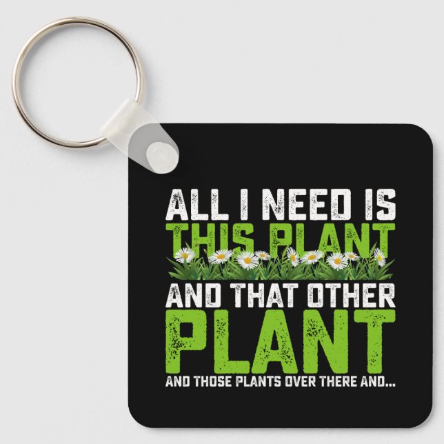 All I Need Is This Plant And That Other Plant And  Keychain (Front)