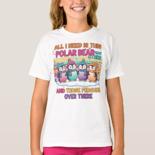 All I Need Is This Polar Bear T-Shirt