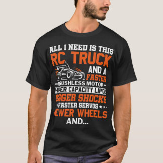 All I Need Is This Rc Truck Racing Remote Control T-Shirt