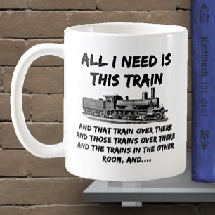 All I Need Is This Steam Train Engine and That One Coffee Mug