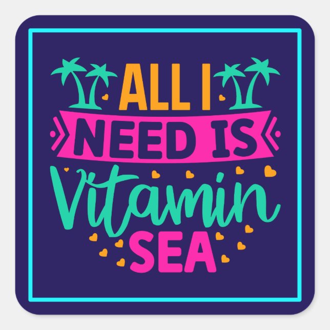 All I Need is Vitamin Sea Square Sticker (Front)