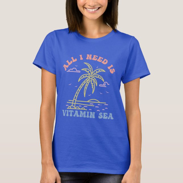 All I Need Is Vitamin Sea T-Shirt (Front)