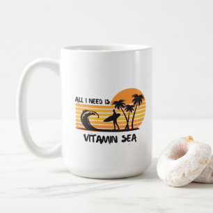 All I need is vitamin SEA T-shirt. Coffee Mug