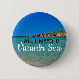 All I need is Vitamin Sea turquoise water beach 2 Inch Round Button