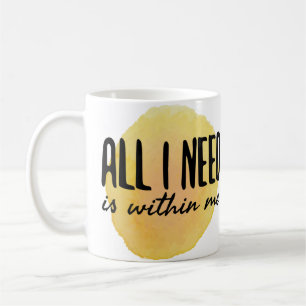 all i need is within me - motivational words coffee mug