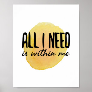 all i need is within me - motivational words poster