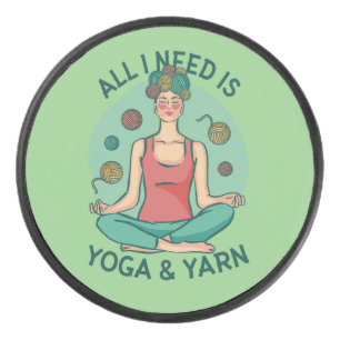 All I need is Yoga and Yarne Phrase Hockey Puck