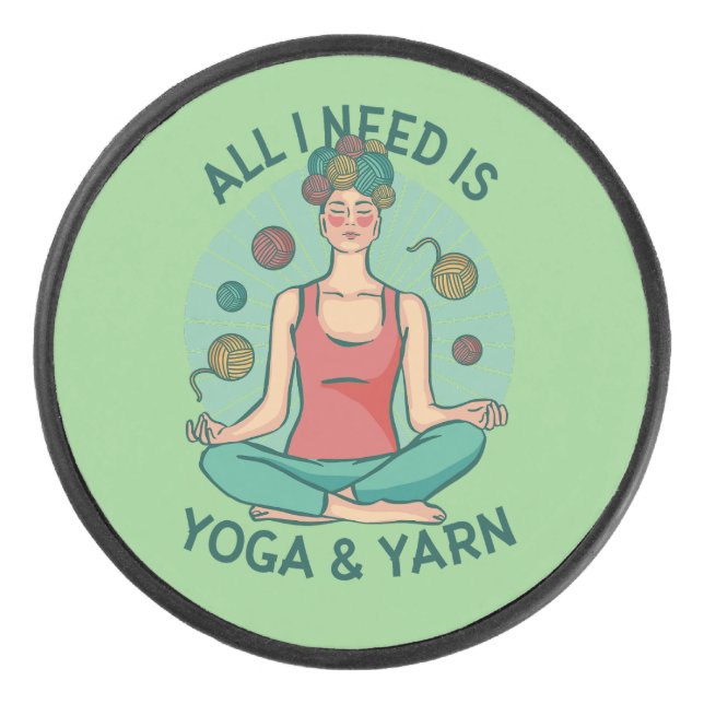 All I need is Yoga and Yarne Phrase Hockey Puck (Front)