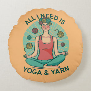 All I need is Yoga and Yarne Phrase Round Pillow