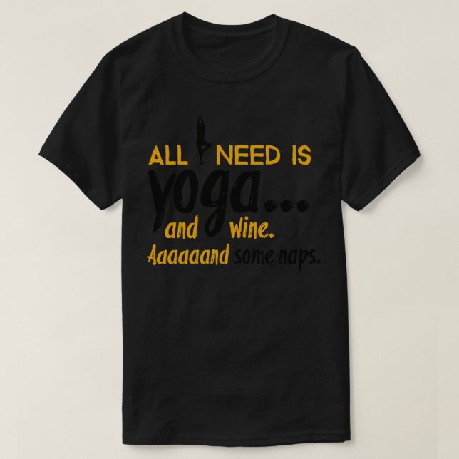 All I need is yoga T-Shirt (Design Front)