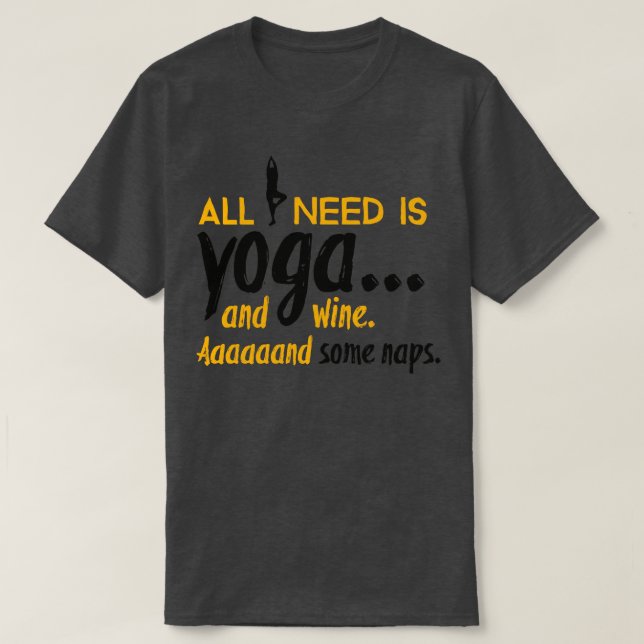 All I need is yoga T-Shirt (Design Front)