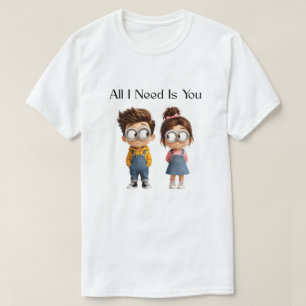 All I need Is You   Cute Cartoon Boy & Girl Lookin T-Shirt