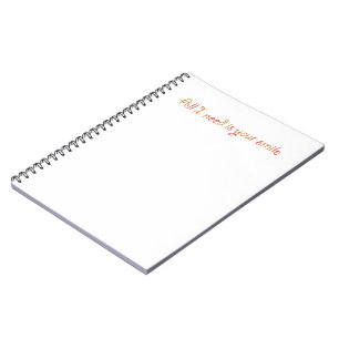 All I need is your smile Notebook