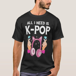 All I Need K Pop Heart Headphone Korean Music K Po T-Shirt
