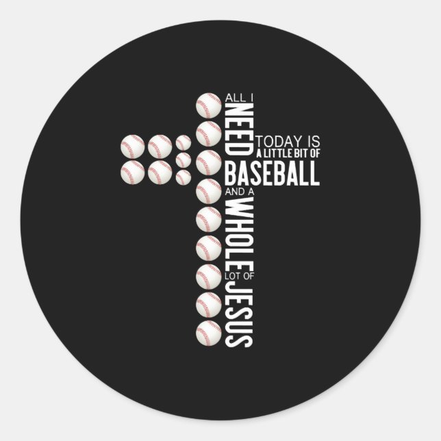 All I Need Today Is Baseball And A Whole Lot ... Classic Round Sticker (Front)