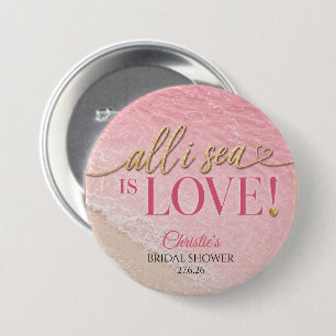 All I Sea Is Love Beach Bridal Shower  3 Inch Round Button