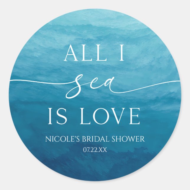 All I Sea Is Love Ocean Beach Sea Bridal Shower Classic Round Sticker (Front)