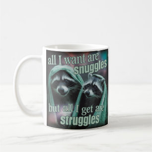All I want are snuggles Raccoon Coffee Mug