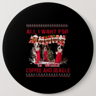 All I Want Beagle And Coffee In Christmas Event 6 Inch Round Button