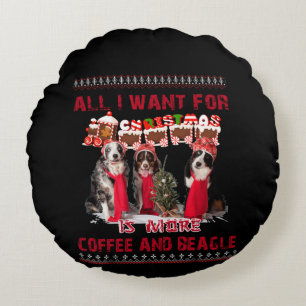 All I Want Beagle And Coffee In Christmas Event Round Pillow
