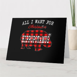 All I Want Christmas Is Hippopotamus Funny Xmas Card