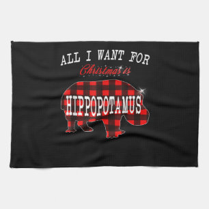 All I Want Christmas Is Hippopotamus Funny Xmas Kitchen Towel