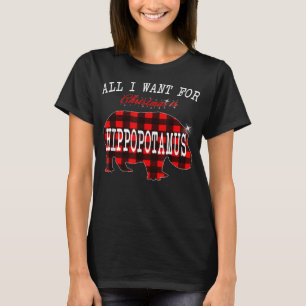 All I Want Christmas Is Hippopotamus Funny Xmas T-Shirt