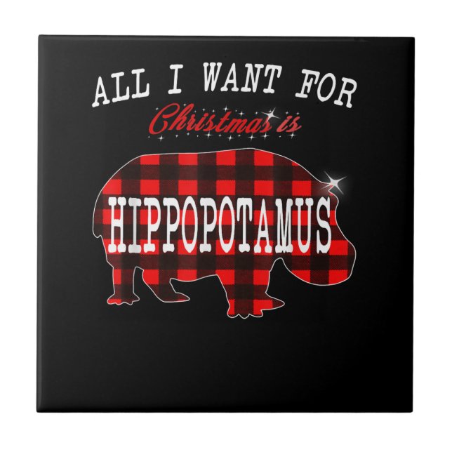 All I Want Christmas Is Hippopotamus Funny Xmas Tile (Front)