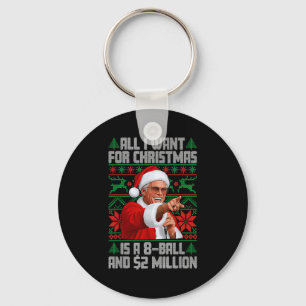 All I Want For Christmas 8 Ball And 2 Million Ugly Keychain
