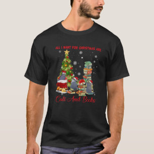 All I Want For Christmas Are Cats And Books. Write T-Shirt