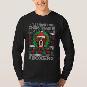 All I Want For Christmas Boxer Dog UGLY Xmas T-Shirt