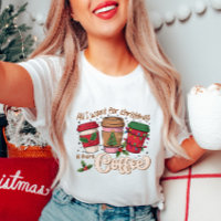 All I Want for Christmas Coffee T-Shirt