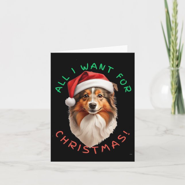 All I Want For Christmas! For Shetland Sheepdog Do Card (Front)