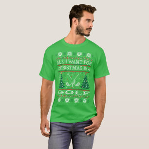 All I Want For Christmas Golf Ugly Sweater Tshirt