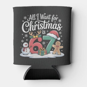 All I Want For Christmas is 67 Six Seven Meme Can Cooler