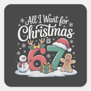 All I Want For Christmas is 67 Six Seven Meme  Square Sticker