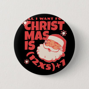 All I Want For Christmas Is 6 7 67 Math Problem (1 2 Inch Round Button