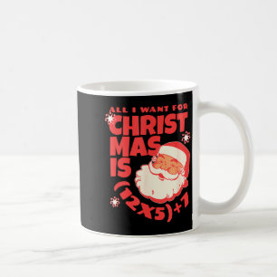 All I Want For Christmas Is 6 7 _ 67 Math Problem Coffee Mug
