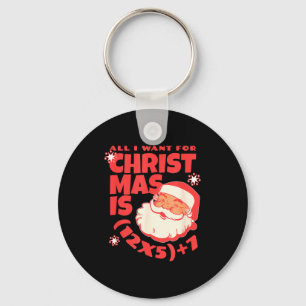 All I Want For Christmas Is 6 7 _ 67 Math Problem  Keychain