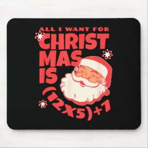 All I Want For Christmas Is 6 7 _ 67 Math Problem Mouse Pad