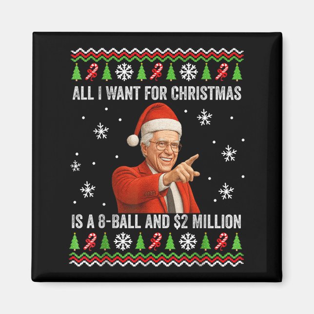 All I Want For Christmas Is A 8-ball And $2 Millio Magnet (Front)