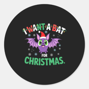 All I Want For Christmas Is A Bat Ugly Xmas Holida Classic Round Sticker