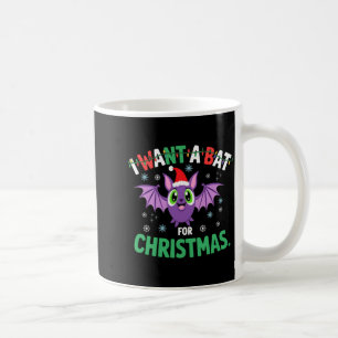 All I Want For Christmas Is A Bat Ugly Xmas Holida Coffee Mug