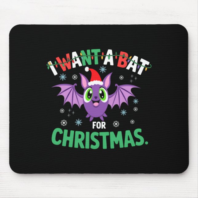 All I Want For Christmas Is A Bat Ugly Xmas Holida Mouse Pad (Front)
