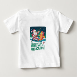  All I Want For Christmas Is a Big Catch Fishing  Baby T-Shirt