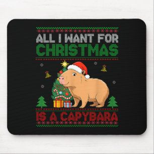 All I Want For Christmas Is A Capybara Ugly Sweate Mouse Pad